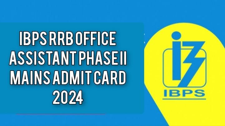 IBPS RRB Office Assistant Phase II Mains Admit Card 2024