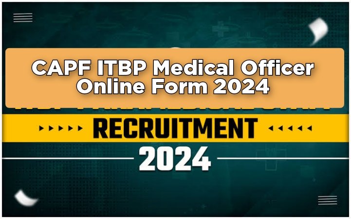 CAPF ITBP Medical Officer Online Form 2024