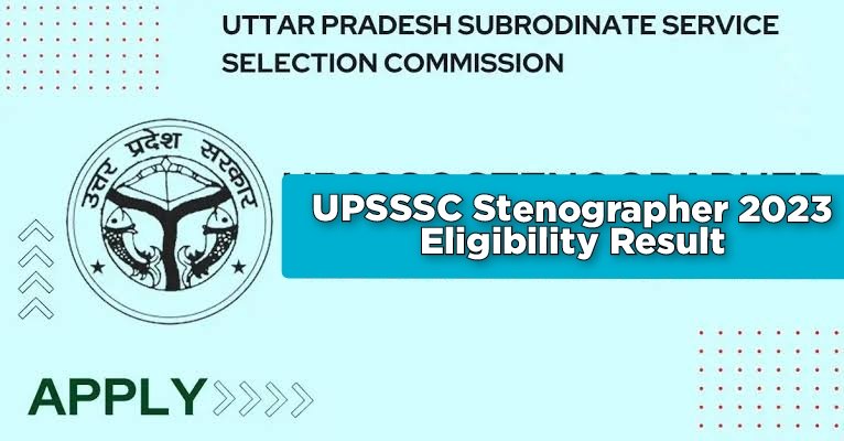 UPSSSC Stenographer 2023 Eligibility Result