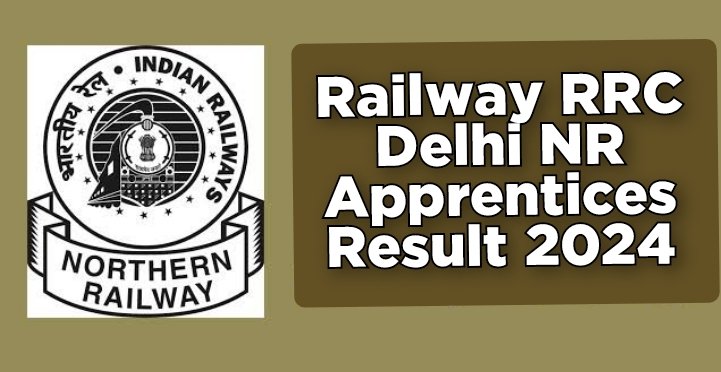 Railway RRC Delhi NR Apprentices Result 2024