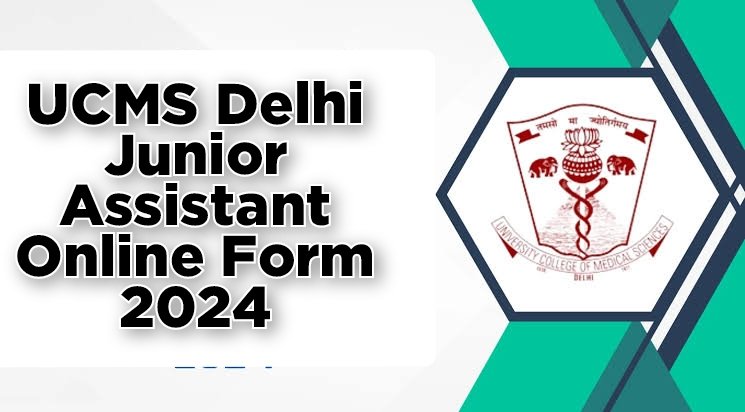 UCMS Delhi Junior Assistant Online Form 2024